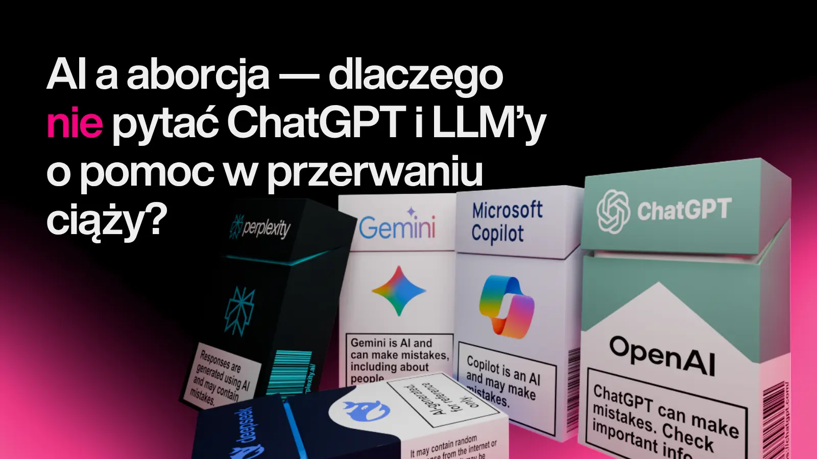 AI a aborcja — dlaczego nie pytać ChatGPT i LLM o pomoc w przerwaniu ciąży