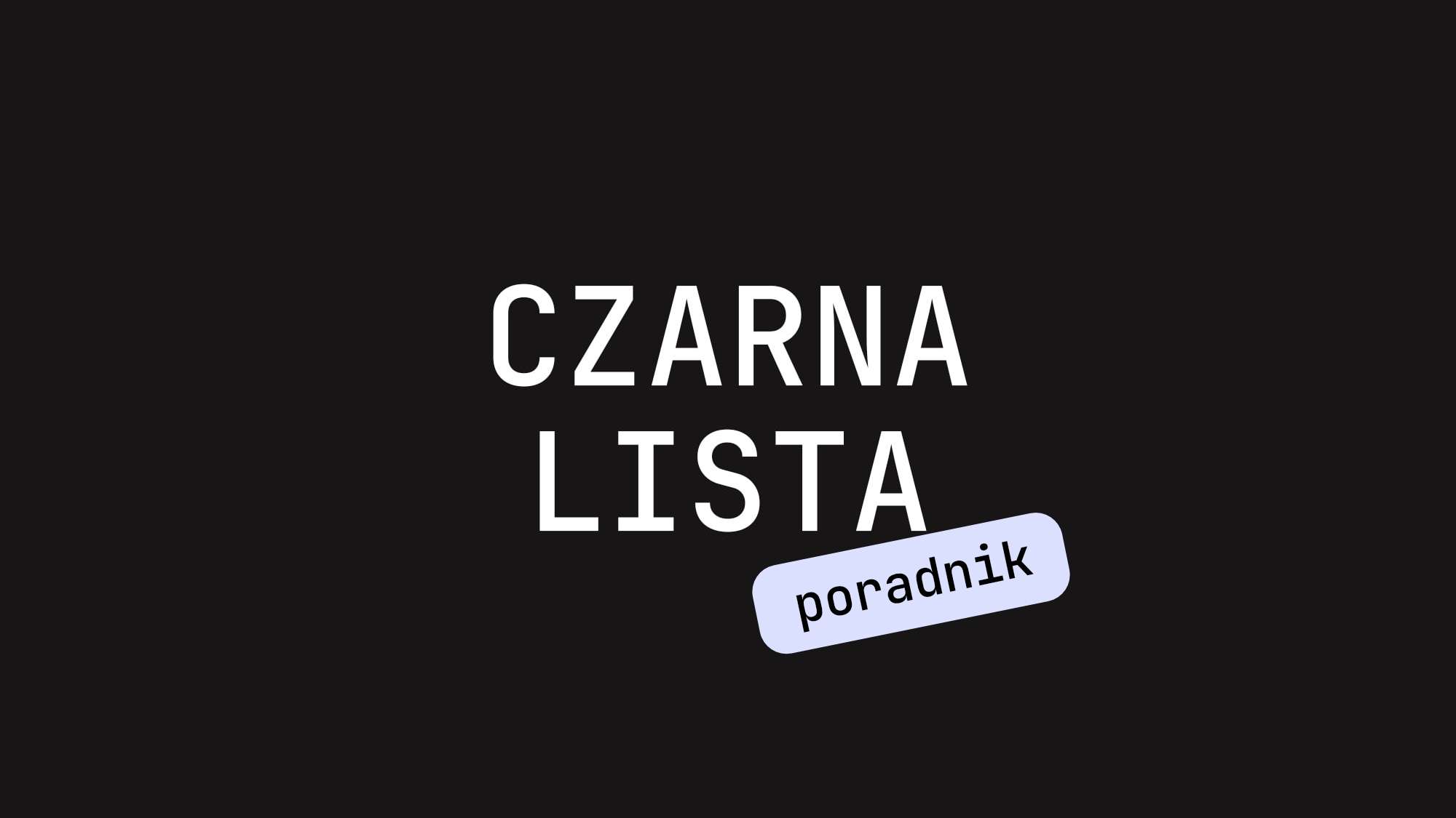 Biały napis - Czarna Lista - na czarnym tle.